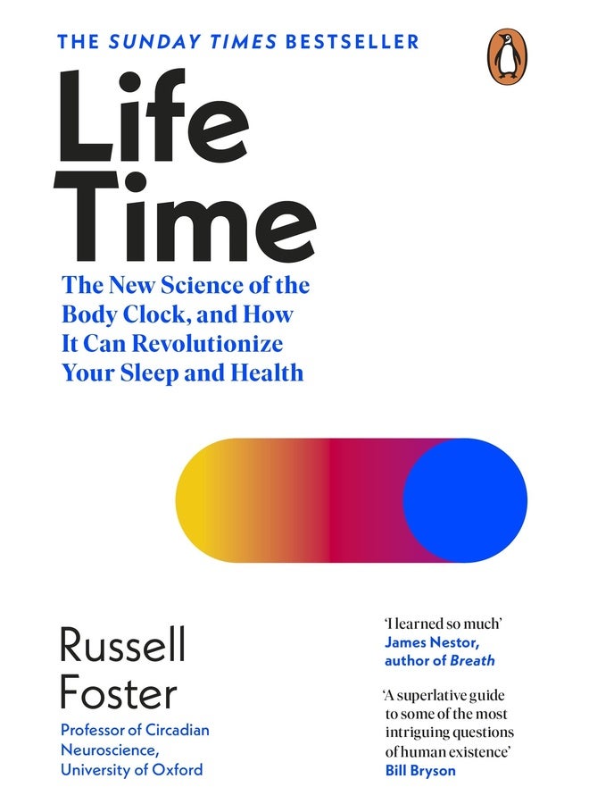 Life Time: The New Science of the Body Clock, and How It Can Revolutionize Your Sleep and Health